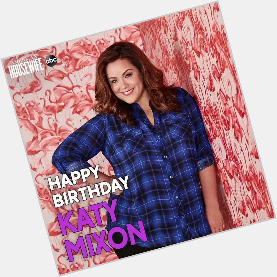 Happy birthday to our QUEEN, the herself, Katy Mixon! 