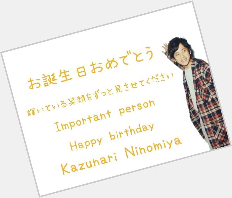                                                                   1               Happy birthday Kazunari Ninomiya 