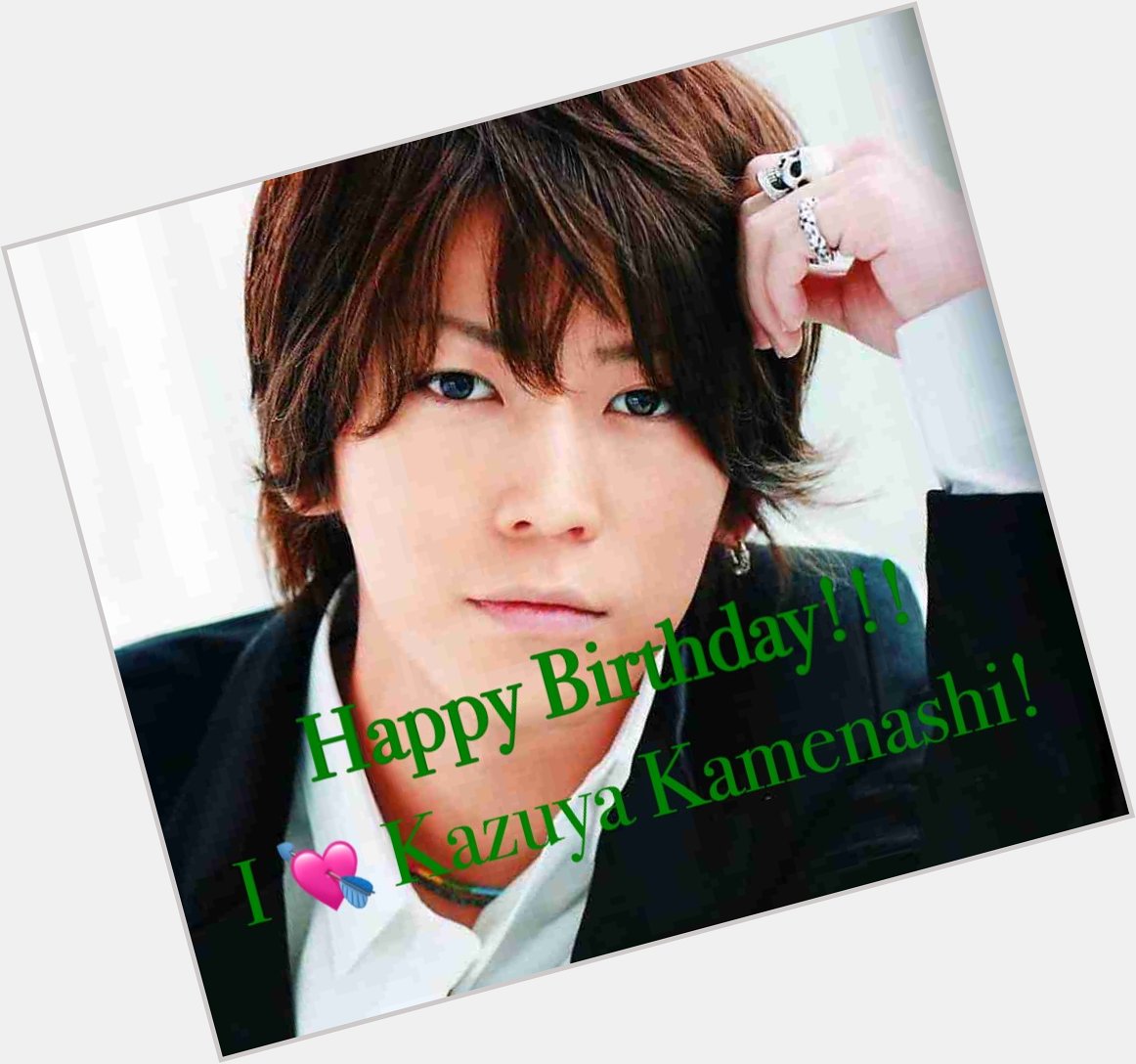        Happy Birthday! Kazuya Kamenashi   4  LIVE           
