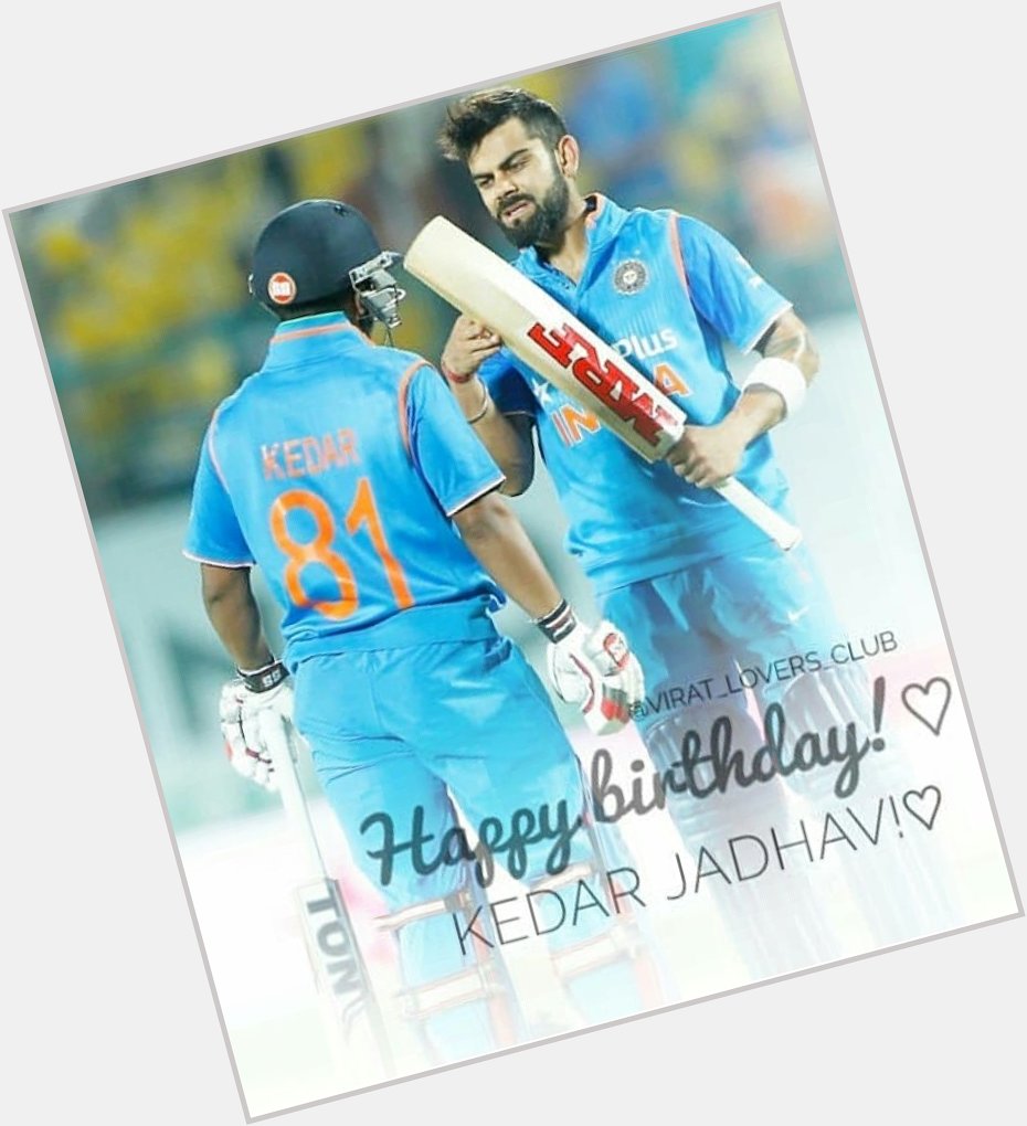 Happy birthday kedar jadhav  