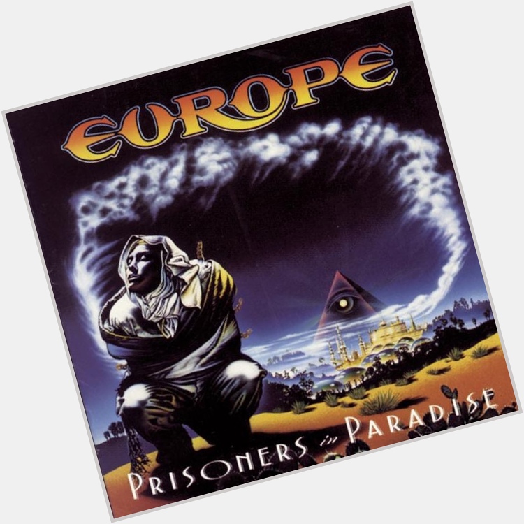  Prisoners In Paradise
from Prisoners In Paradise
by Europe

Happy Birthday, Kee Marcello! 