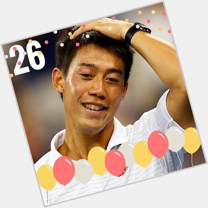 Happy 26th birthday, Kei Nishikori!  