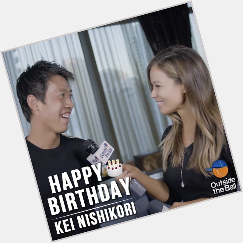 Happy Birthday, Kei Nishikori!   