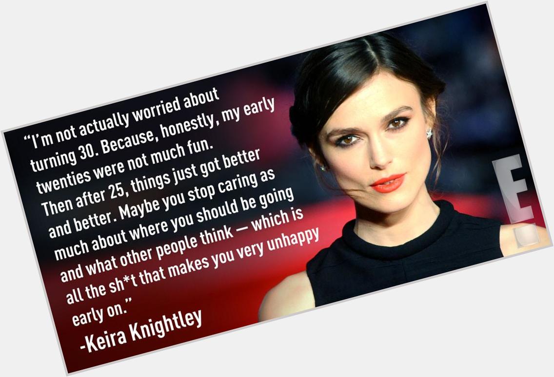 Happy birthday Keira Knightley! The star turns 30 today and she don\t care. Here\s to the best year ever! 