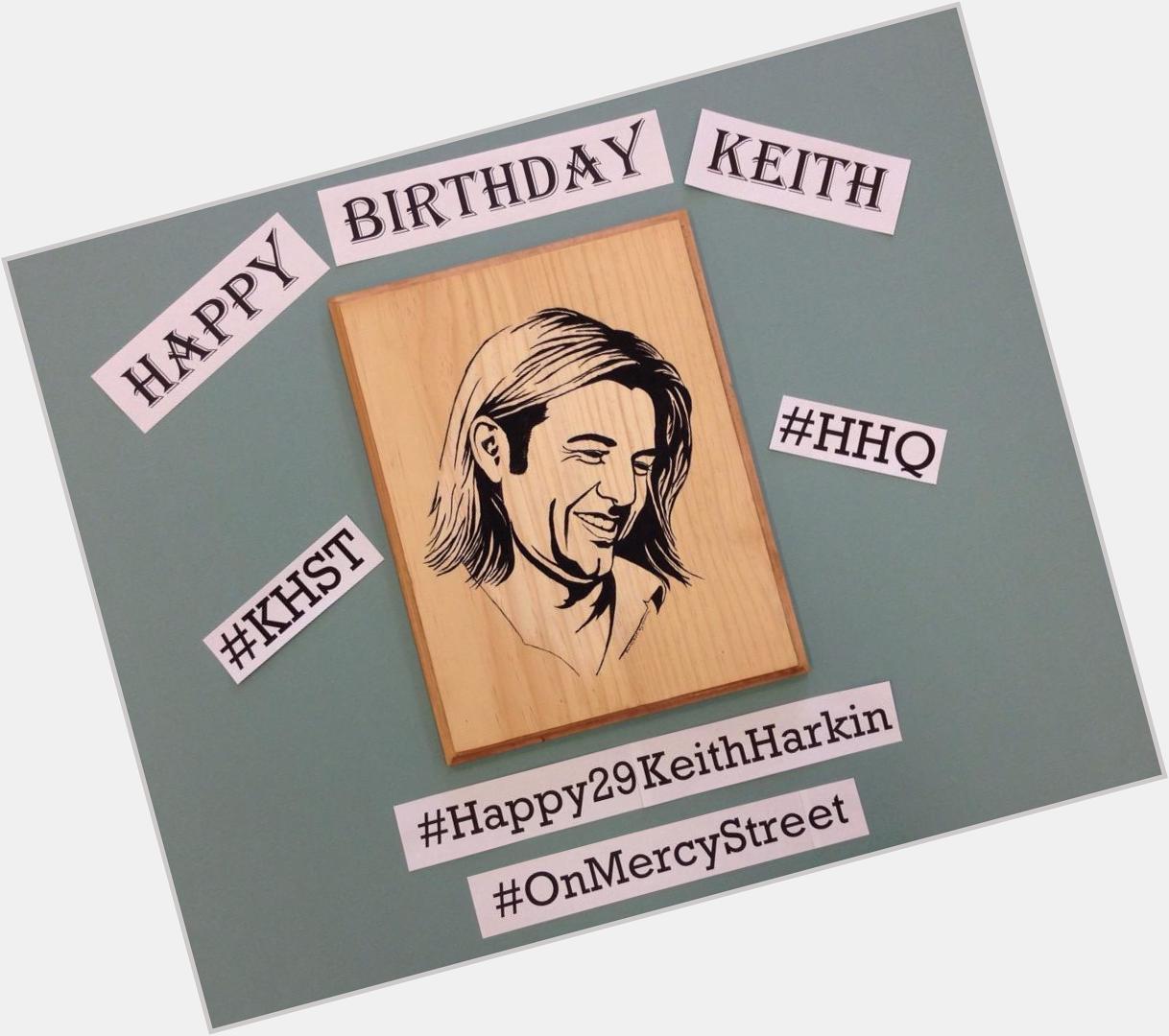 Happy Birthday Keith Harkin! Thanks for everything!     