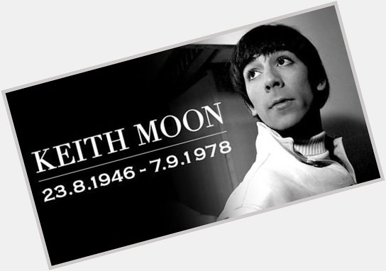 Happy Birthday - Keith Moon Born: August 23, 1946 