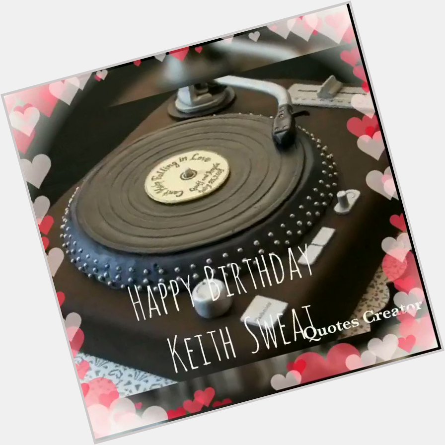 Happy Birthday Keith Sweat May Your Special  Day Be Beautiful And Bless Day  Enjoy       