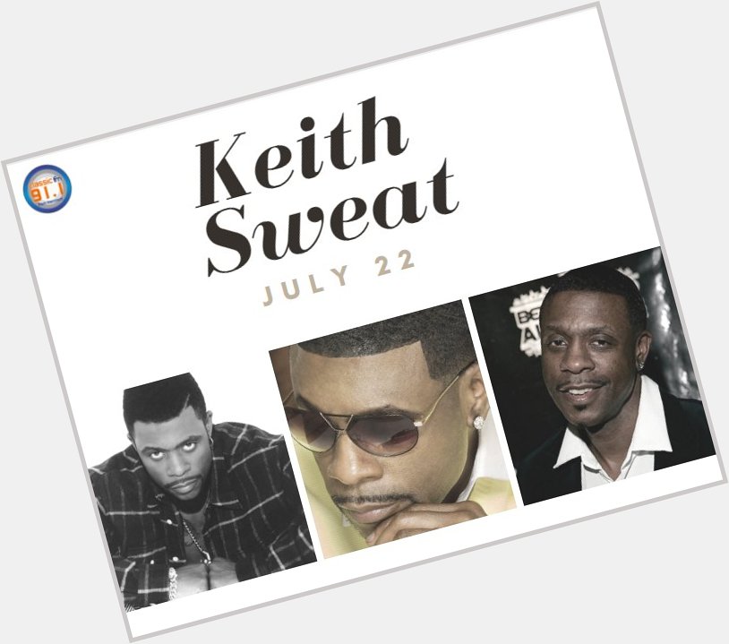 Happy birthday to R&B singer Keith Sweat 