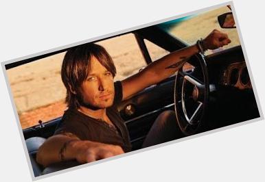  happy birthday Keith Urban! Love you your one of my favorites! 
