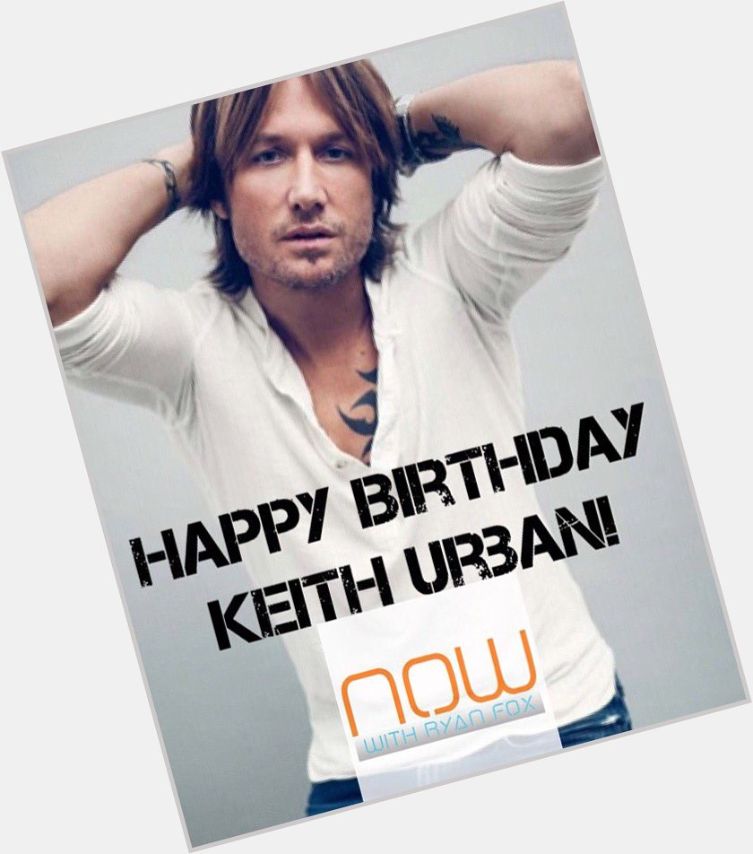Say happy birthday to the insanely talented - and always stylish Keith Urban!   