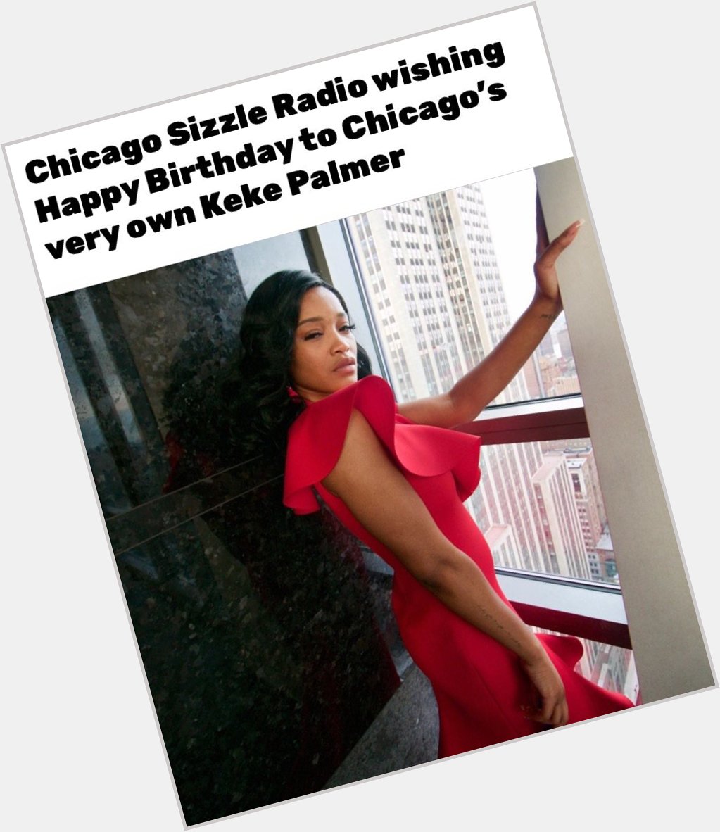 Chicago Sizzle Radio wishing Chicago s very own Keke Palmer a Happy Birthday     