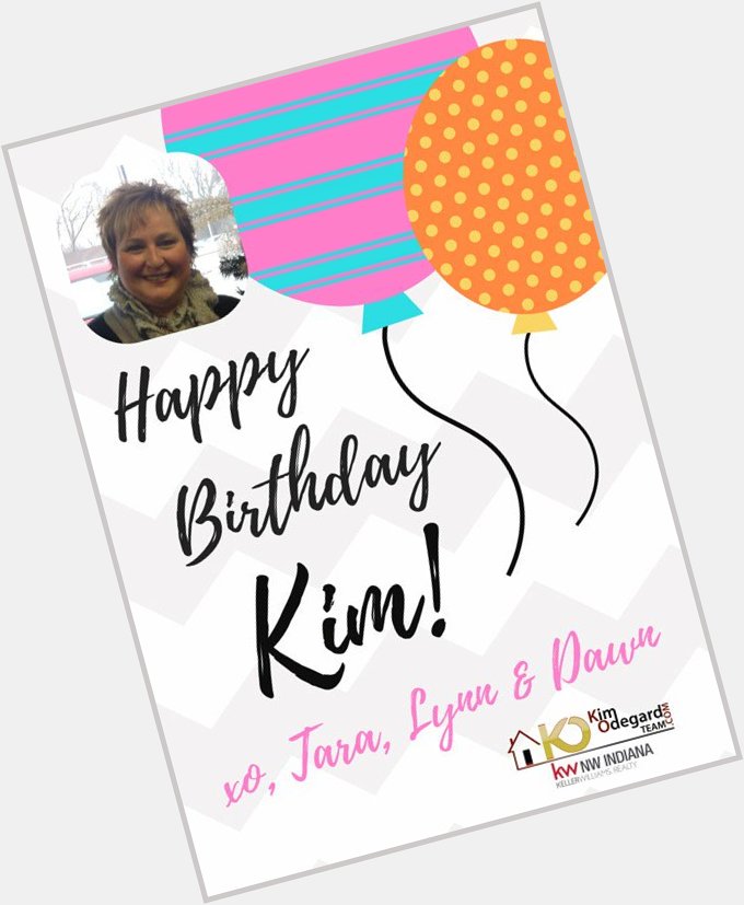 Happy Birthday Kim Odegard of NWI Keller Williams  