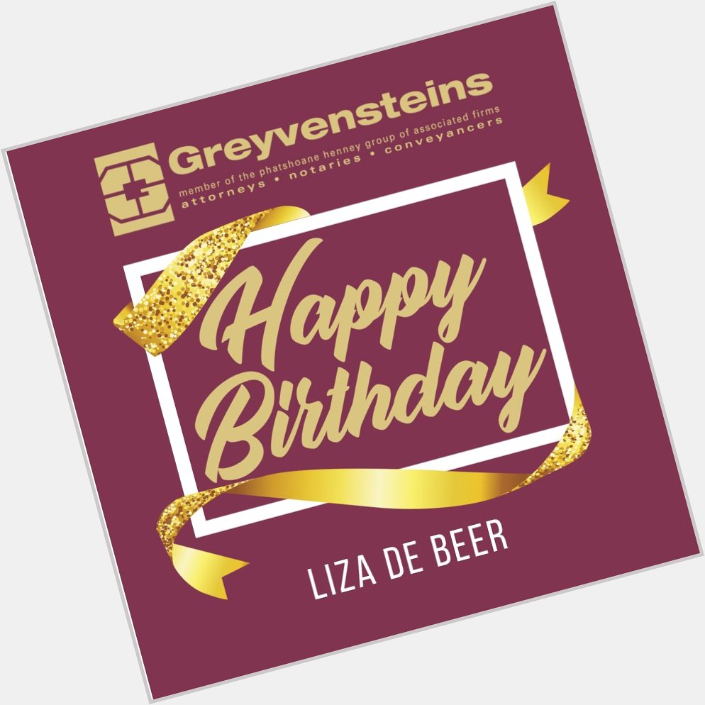 Greyvensteins Incorporated would like to wish Liza de Beer from Keller Williams Explore a very happy birthday! 