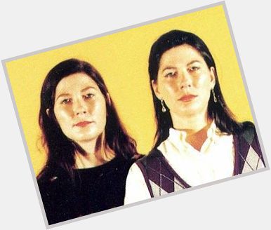 Happy Birthday to Kim and Kelley Deal (The Breeders) 