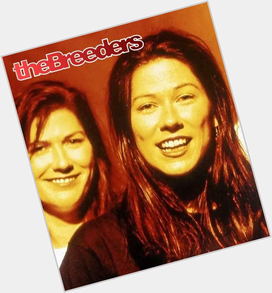 Happy birthday to the twin sisters for The Breeders
KIM DEAL (June 10, 1961)
KELLEY DEAL (June 10, 1961) 