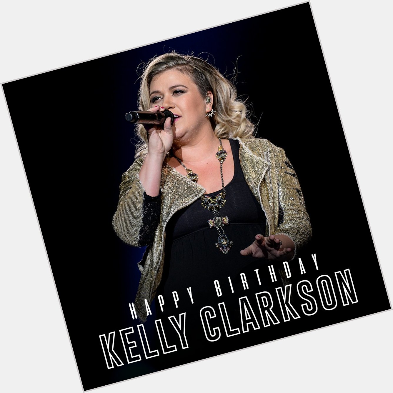 Happy Birthday to the amazing Kelly Clarkson! 