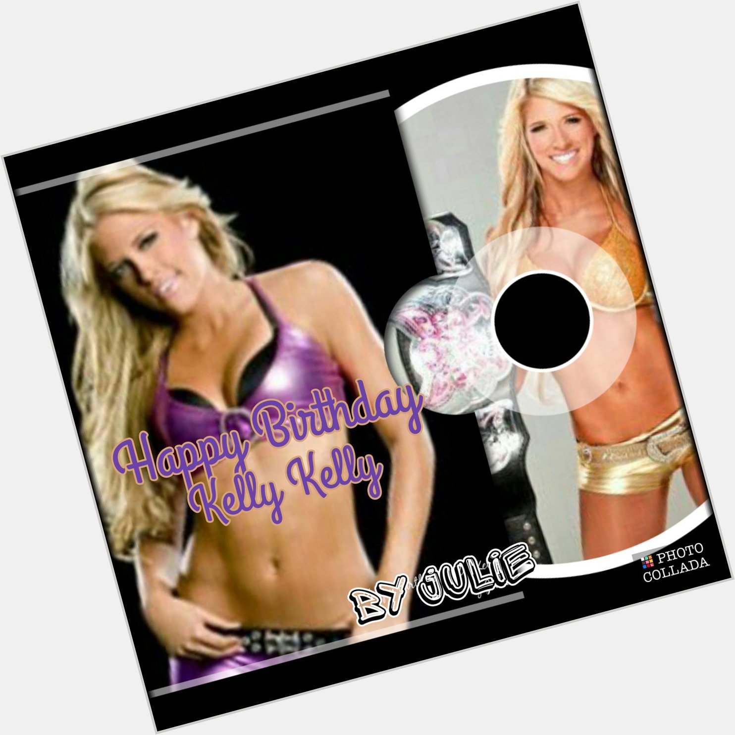 Happy Birthday Kelly Kelly hope you have a great day   