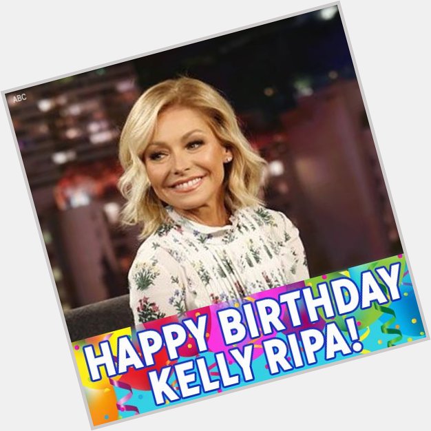 It s LIVE on your birthday! Happy Birthday to \"LIVE with Kelly and Ryan\" host Kelly Ripa! 