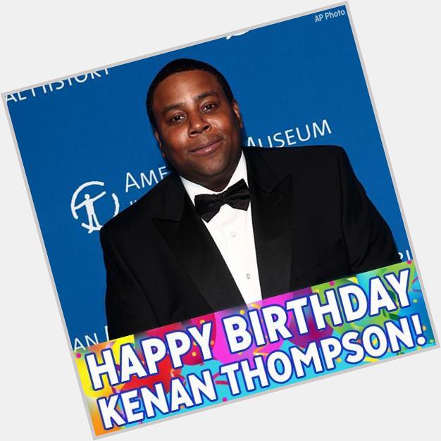 Happy Birthday to comedian Kenan Thompson! 