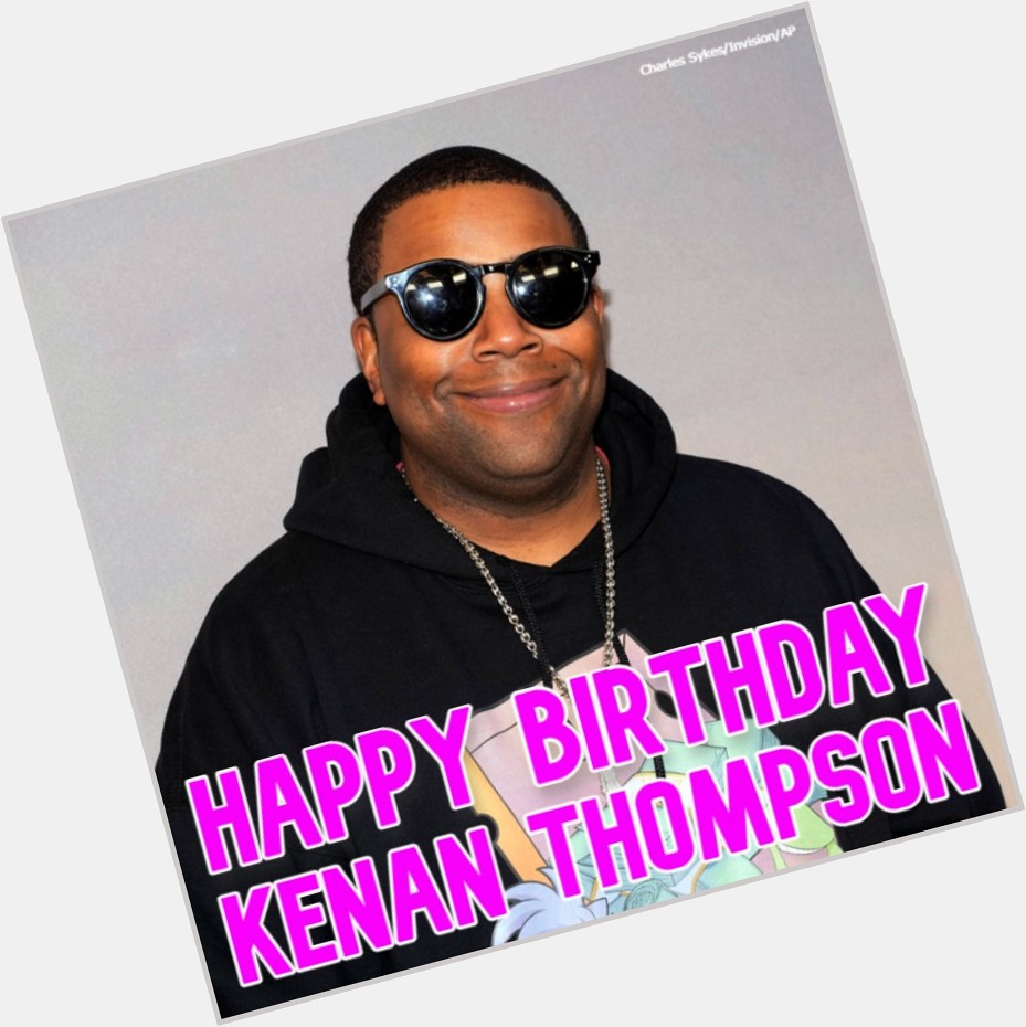  HAPPY BIRTHDAY! Kenan Thompson turns 4 5 today. 