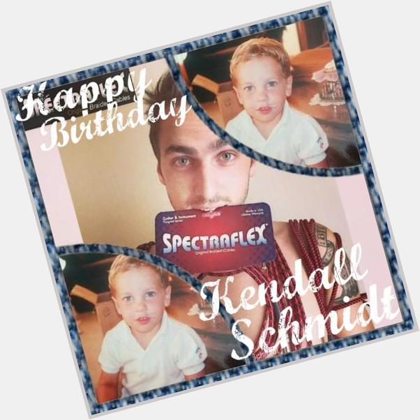 Happy Birthday
kendall Schmidt     Happy 24 YearS    Te amo Mi Empanaro    