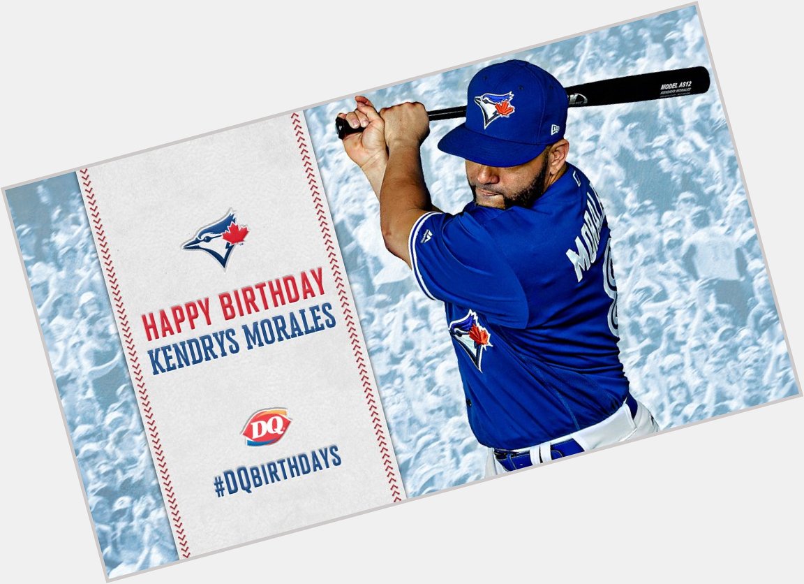  Join us and in wishing Kendrys Morales a happy birthday! We hope it\s a \"blast!\" 