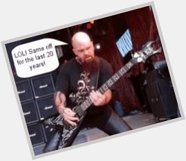 Happy birthday to Kerry King of SLAYER. Off to bed now so good night everyone and please stay safe. Rock Out. 