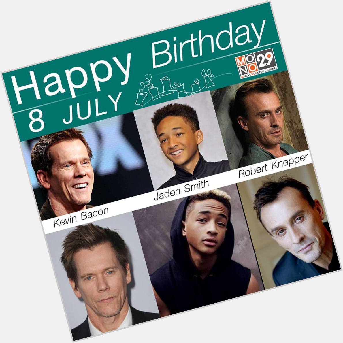 8 July Happy Birthday
Kevin Bacon (1958)
Jaden Smith (1998)
Robert Knepper (1959) 