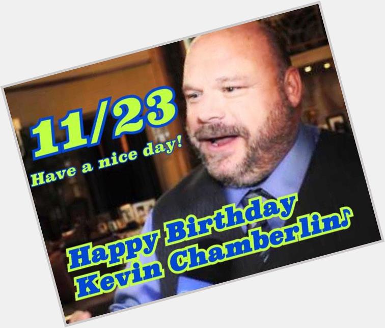                               Happy Birthday Kevin Chamberlin 