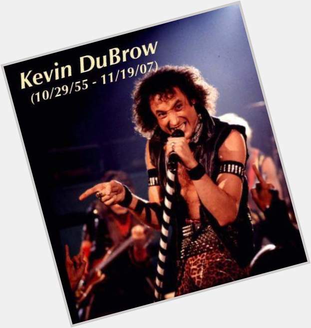 Happy Birthday to the late great singer Kevin DuBrow. 