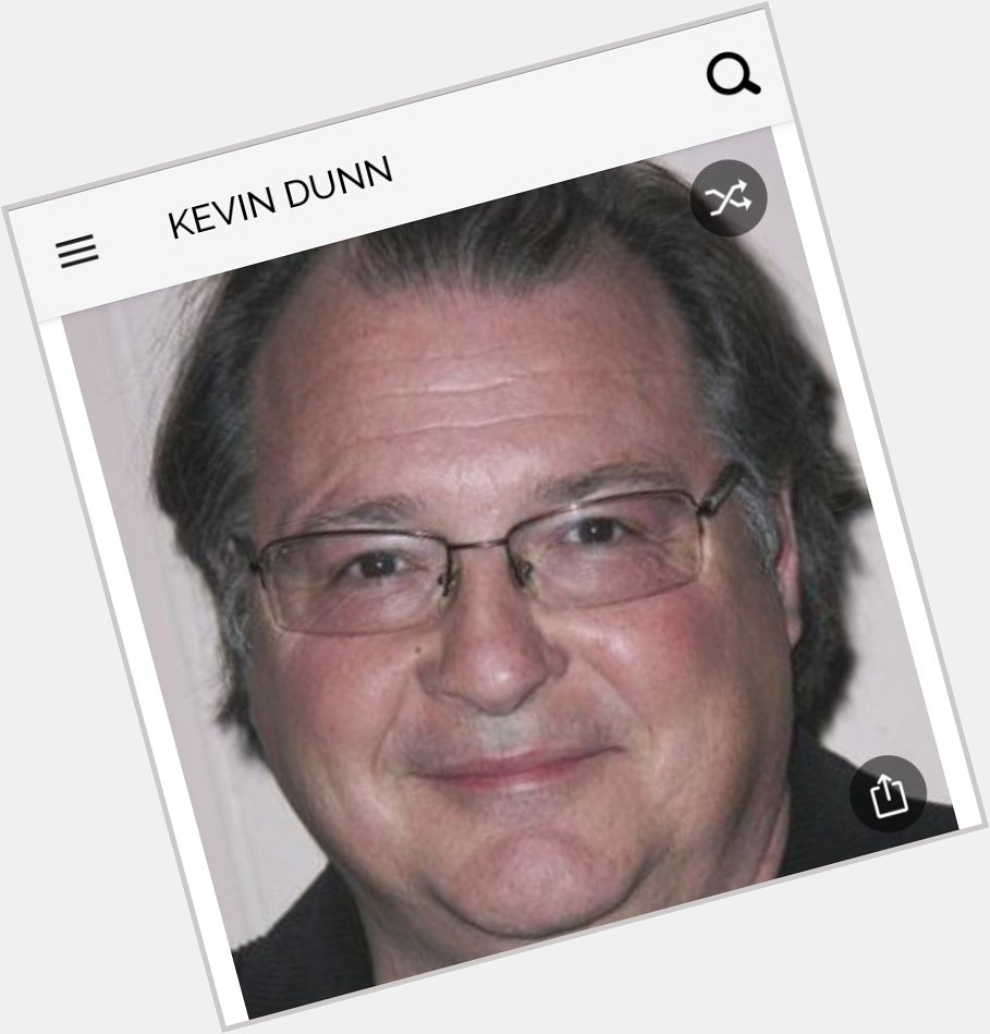 Happy birthday to this great actor.  Happy birthday to Kevin Dunn 