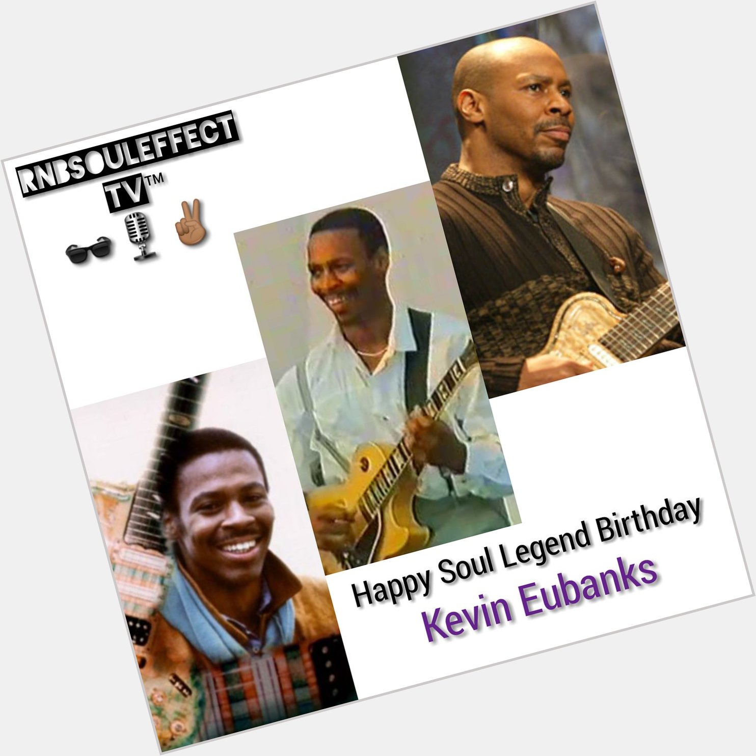 Happy Soul Legend Birthday Kevin Eubanks    