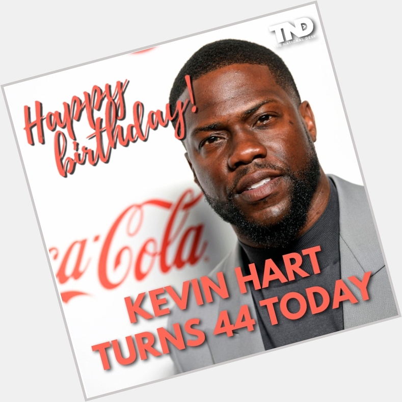 HAPPY BIRTHDAY  Kevin Hart turns 44 today.

 