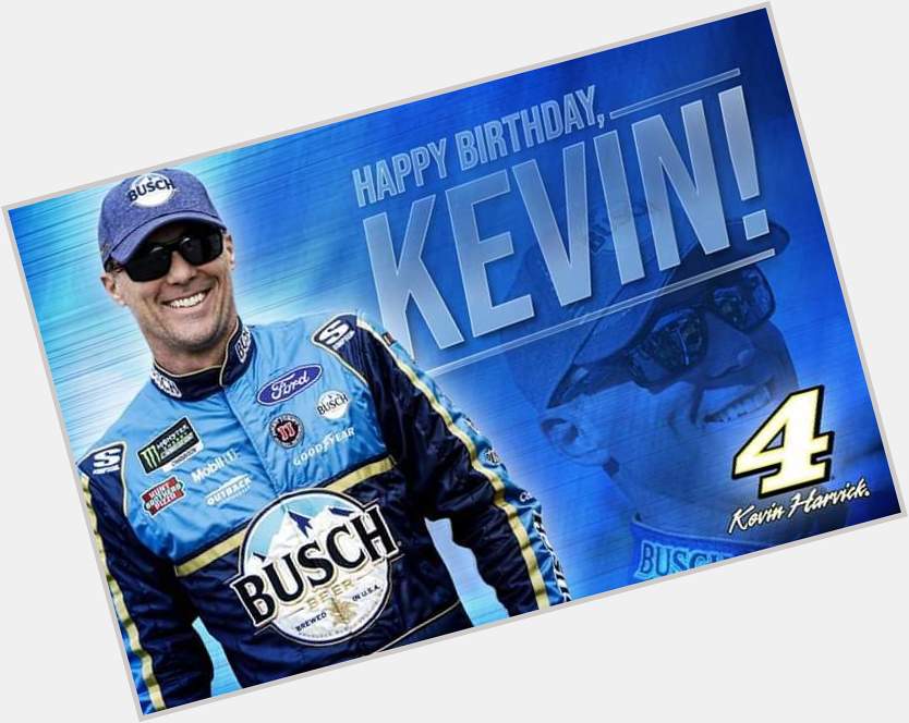 Happy Birthday !!!!   Kevin Harvick 