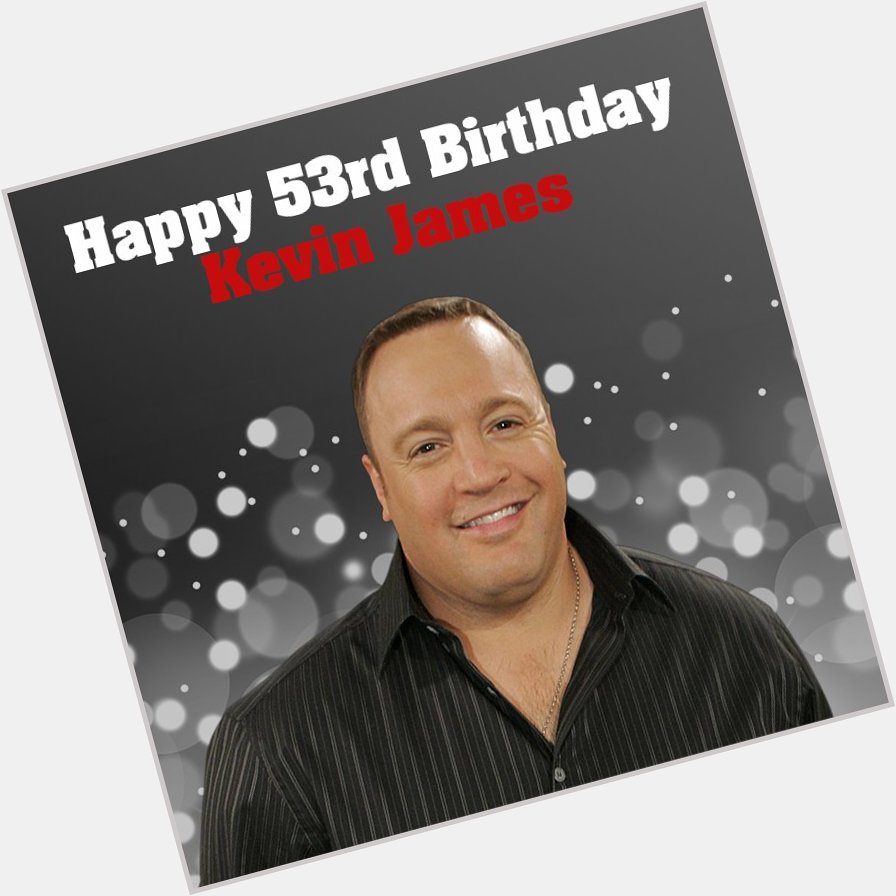 Happy 53rd birthday to Kevin James. He\s our favorite \"King of Queens\" and \"Paul Blart: Mall Cop.\" 