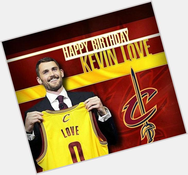 Happy Birthday, Kevin Love! 