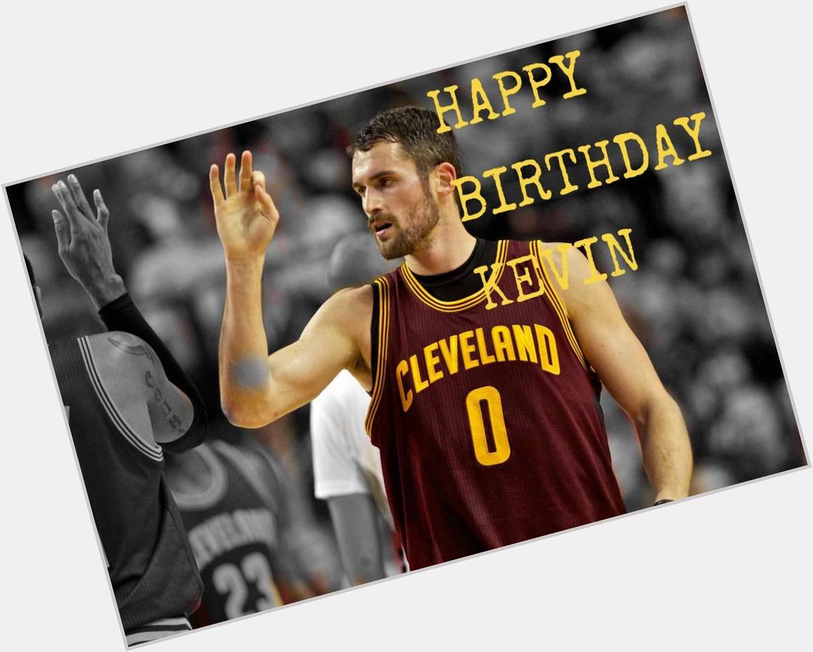  Hoy es el cumpleaños de Kevin Love  HAPPY BIRTHDAY 