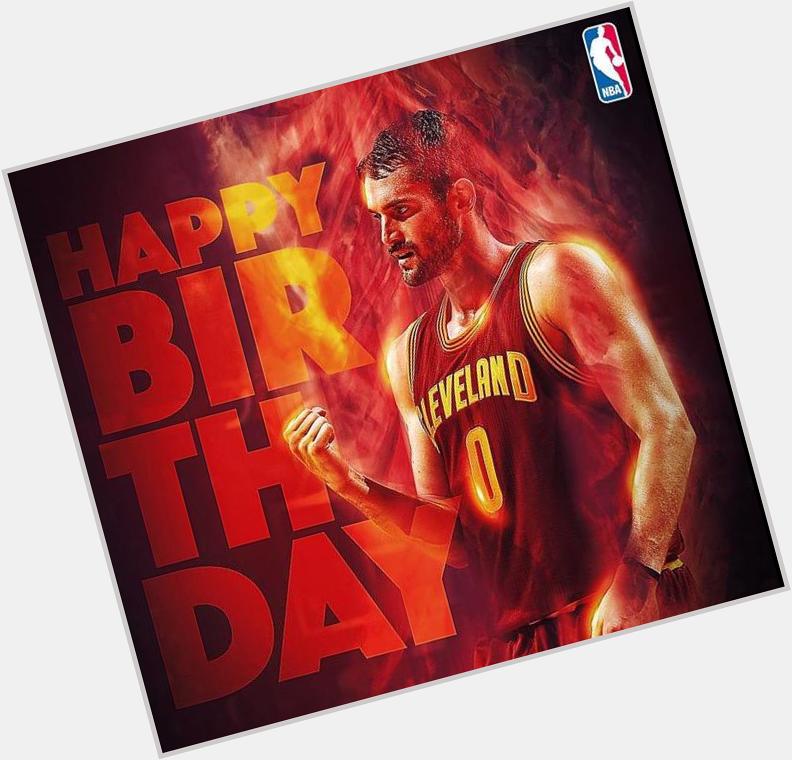 Another birthday. happy a birthday to the Kevin Love 