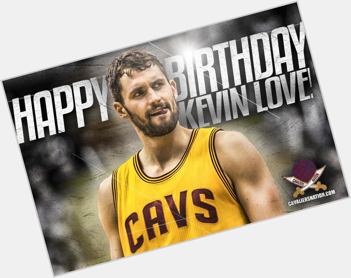   Join us as we wish Kevin Love a very happy 27th birthday! HBD 