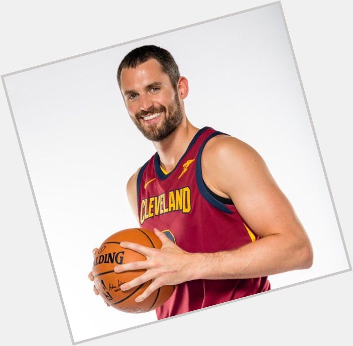 Happy 30th Birthday Kevin Love hope it s the best!!!  See you October 6!!! 