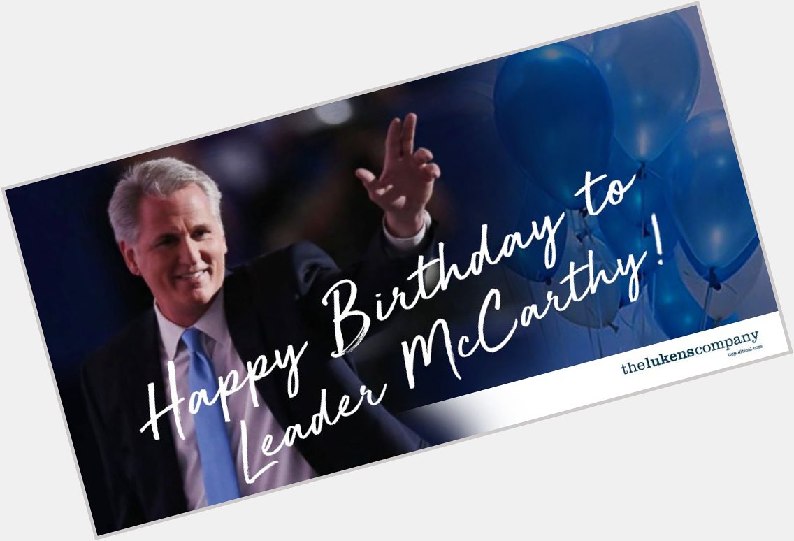 Happy Birthday to the outstanding Kevin McCarthy! Thank you for all you do we wish you well today! 