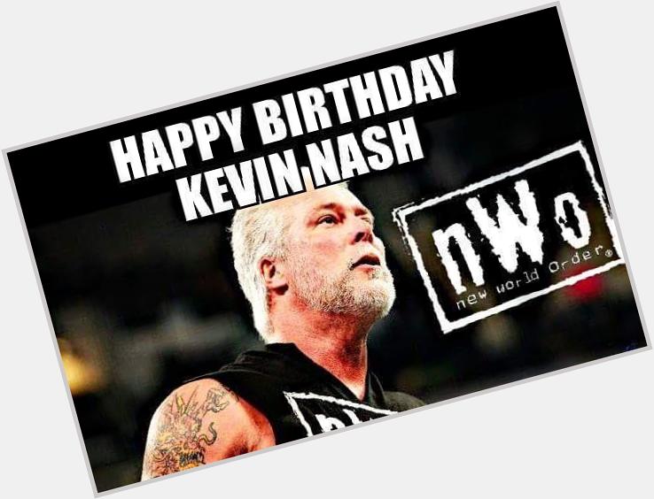  Happy Birthday
To the Big Sexy and Hall of Framer 
Kevin Nash ..\" 