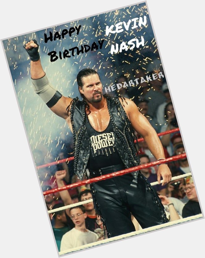 Happy Birthday To The Big Daddy Cool Kevin Nash 