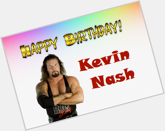 Happy 64th Birthday \"Big Sexy\" Kevin Nash     