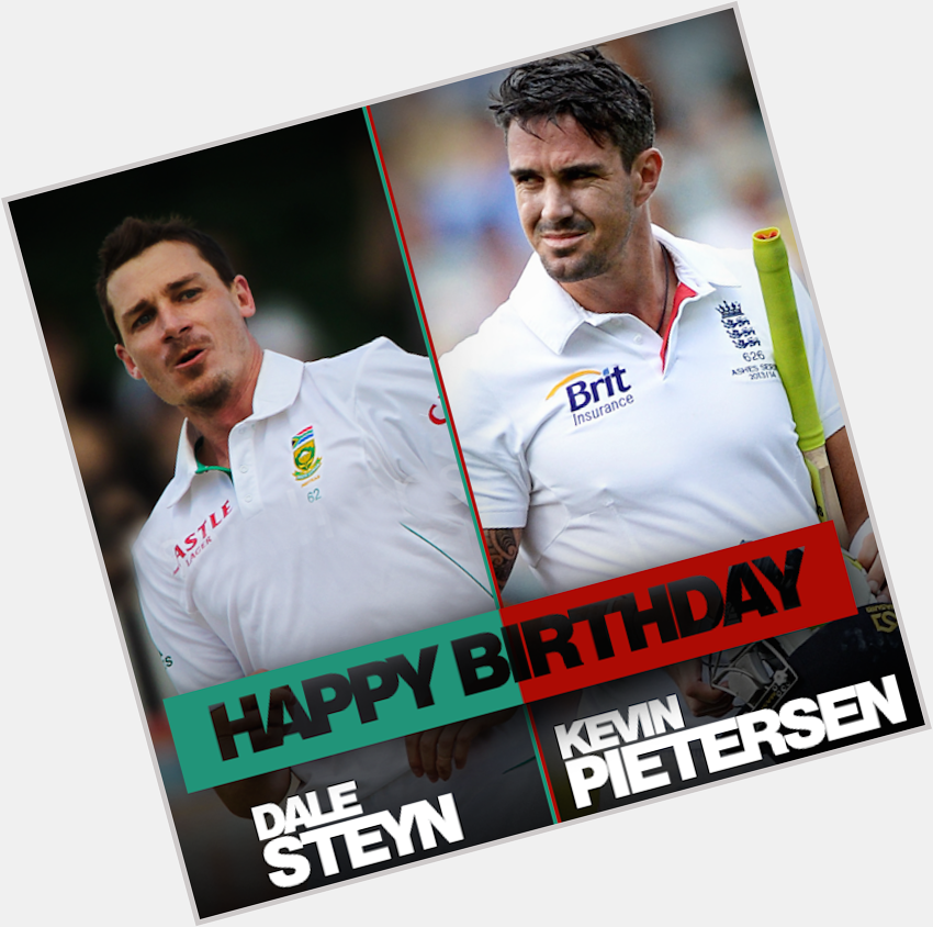 Happy Birthday, Dale Steyn and Kevin Pietersen 