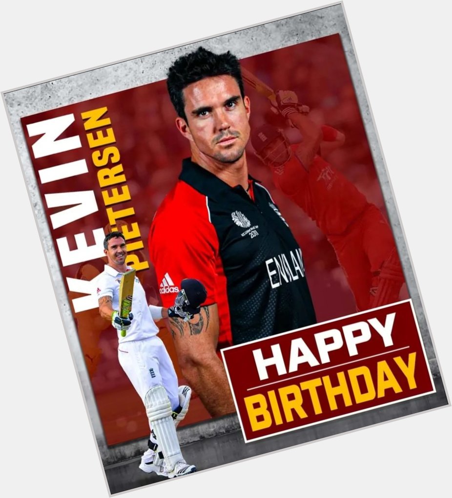   Happy birthday
one of the best Cricketer Kevin Pietersen      