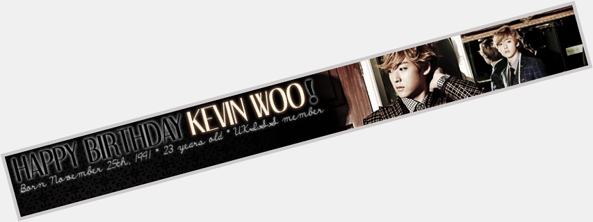   HAPPY BIRTHDAY KEVIN WOO! cr.ENTASIA 