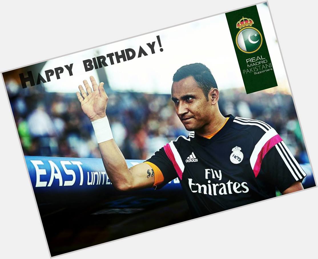 Happy Birthday to one of the best keeper on the planet Keylor Navas who turns 28 today 