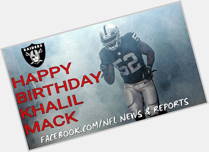 To wish the 2016 defensive player of the year Khalil Mack a happy birthday! 
