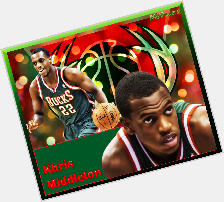Pray for Khris Middleton ( Hoping your birthday is a blessed & happy one  